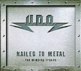U.D.O. - Nailed To Metal...The Missing Tracks