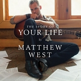 Matthew West - The Story Of Your Life (Deluxe Edition)