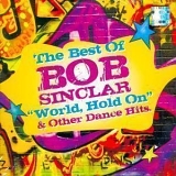 Bob Sinclar - The Best Of Bob Sinclar (World, Hold On And Other Dance Hits)