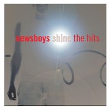 Newsboys - Shine: The Hits