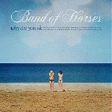 Band Of Horses - Why Are You Ok