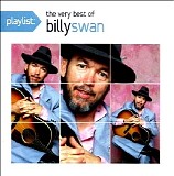 Billy Swan - Playlist: The Very Best Of Billy Swan