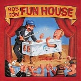 Bob & Tom - Fun House