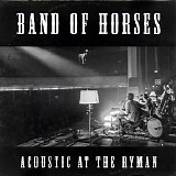 Band Of Horses - Acoustic At The Ryman