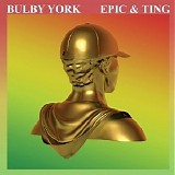 Bulby York - Epic & Ting