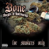 Bone Thugs-N-Harmony - For Smokers Only