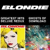 Blondie - Blondie 4(0) Ever; Greatest Hits Deluxe Redux _ Ghosts Of Download