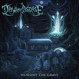 Dawn of Disease - Worship the Grave