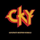 CKY - Infiltrate, Destroy, Rebuild