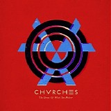 Chvrches - The Bones Of What You Believe