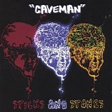 Caveman - Sticks And Stones