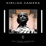 Kirlian Camera - The Three Shadows