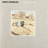 Jerry Douglas - Under The Wire