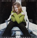 Trisha Yearwood - Believe Me Baby (I Lied)  Single