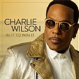 Charlie Wilson - In It To Win It