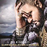 DJ Khaled - Suffering From Success