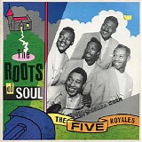 The 5 Royales - The Roots Of Soul