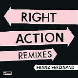 Franz Ferdinand - Right Action Remixes