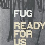 Fug - Ready For Us