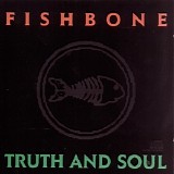 Fishbone - Truth And Soul