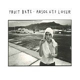 Fruit Bats - Absolute Loser