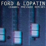 Ford & Lopatin - Channel Pressure Remixes