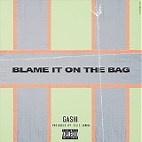 G4shi - Blame It On The Bag