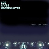 God Lives Underwater - Up Off The Floor