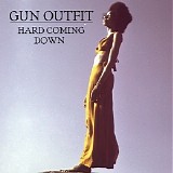 Gun Outfit - Hard Coming Down