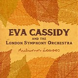 Eva Cassidy and London Symphony Orchestra - Autumn Leaves