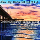 Jimmy Cunningham - (Hey Hey) Gotta Get Out of L.A. [feat. Lou Christie]