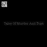 Tales Of Murder And Dust - Fuzz Club Sessions