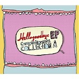 Hellogoodbye - EP Completionists Collection A