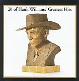 Hank Williams - 20 Of Hank Williams' Greatest Hits