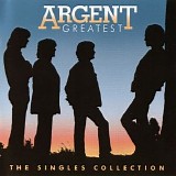 Argent - Argent Greatest: The Singles Collection