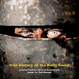 Jed Kurzel - True History of The Kelly Gang