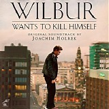 Joachim Holbek - Wilbur Wants To Kill Himself