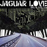 Jaguar Love - Take Me To The Sea