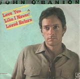 John O'Banion - Loved You Like I Never Loved Before