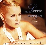 Lorrie Morgan - Greater Need