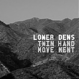 Lower Dens - Twin-Hand Movement