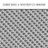 Lower Dens - Nootropics Remixed