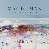 Magic Man - Before The Waves [Remixes]