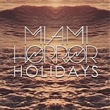 Miami Horror - Holidays