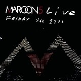 Maroon 5 - Live: Friday The 13th