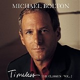 Michael Bolton - Timeless: The Classics Vol. 2