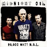 Midnight Oil - 20,000 Watt R.S.L.