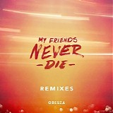 Odesza - My Friends Never Die [Remixes]