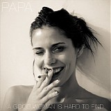 Papa - A Good Woman Is Hard To Find