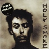 Peter Murphy - Holy Smoke